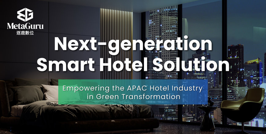 MetaGuru, First MetaAge Subsidiary in APAC, Debuts “Next-gen Smart Hotel Solution” 